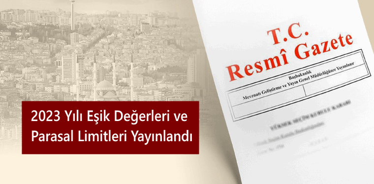 2023 Yılı Eşik Değerleri ve Parasal Limitleri Yayınlandı