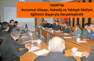 VASKİ’de “Kurumsal Altyapı Hakediş ve Yaklaşık Maliyet” Eğitimi